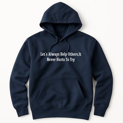 LetS Always Help OthersIt Never Hurts To Try Hoodie