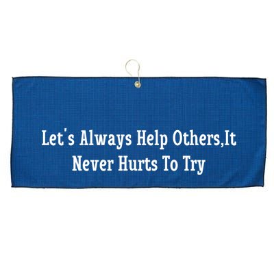 LetS Always Help OthersIt Never Hurts To Try Large Microfiber Waffle Golf Towel