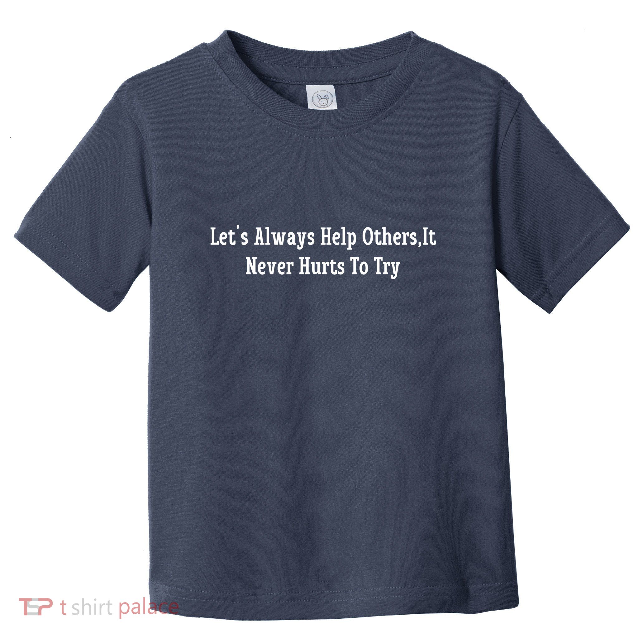 LetS Always Help OthersIt Never Hurts To Try Toddler T-Shirt