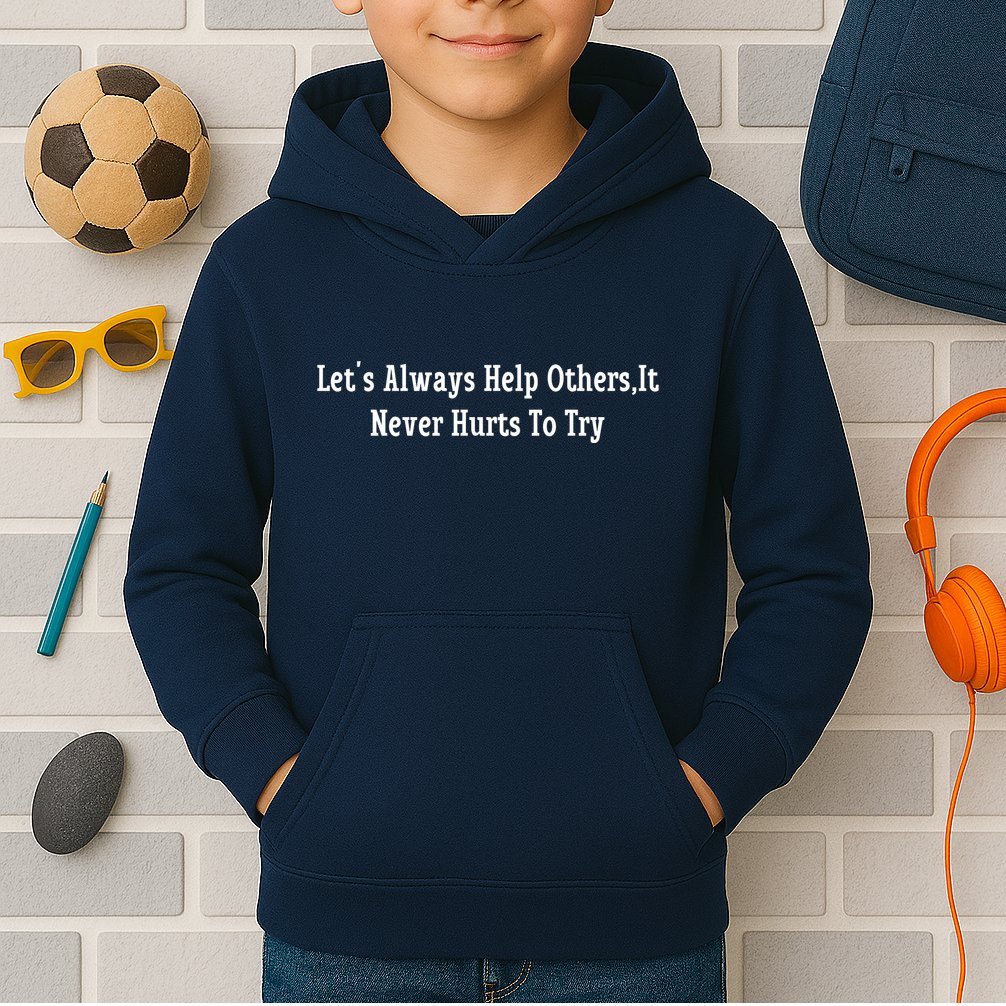 LetS Always Help OthersIt Never Hurts To Try Kids Hoodie