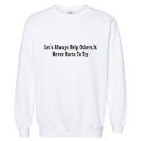 LetS Always Help OthersIt Never Hurts To Try Garment-Dyed Sweatshirt