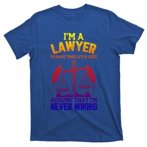 Lawyer Assume I'm Right Funny Attorney Law School Graphic Gift T-Shirt