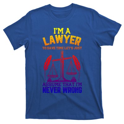 Lawyer Assume I'm Right Funny Attorney Law School Graphic Gift T-Shirt