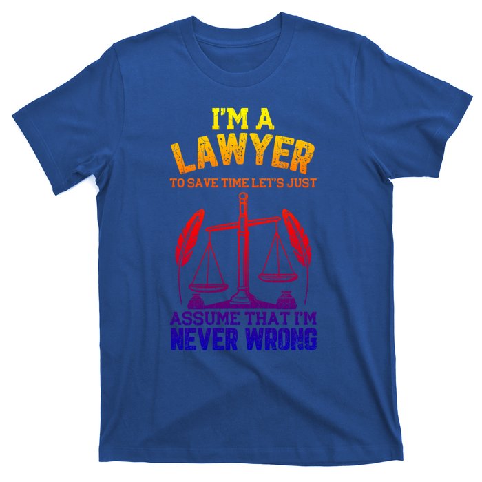 Lawyer Assume I'm Right Funny Attorney Law School Graphic Gift T-Shirt