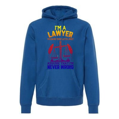 Lawyer Assume I'm Right Funny Attorney Law School Graphic Gift Premium Hoodie