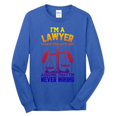 Lawyer Assume I'm Right Funny Attorney Law School Graphic Gift Tall Long Sleeve T-Shirt