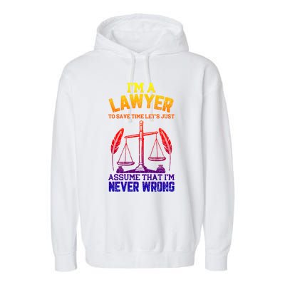 Lawyer Assume I'm Right Funny Attorney Law School Graphic Gift Garment-Dyed Fleece Hoodie