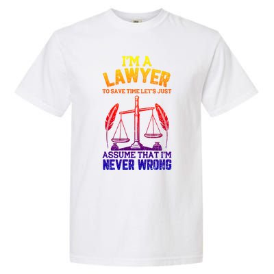 Lawyer Assume I'm Right Funny Attorney Law School Graphic Gift Garment-Dyed Heavyweight T-Shirt