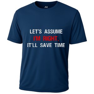 Let's Assume I'm Right, It'll Save Time Funny Quotes Cooling Performance Crew T-Shirt