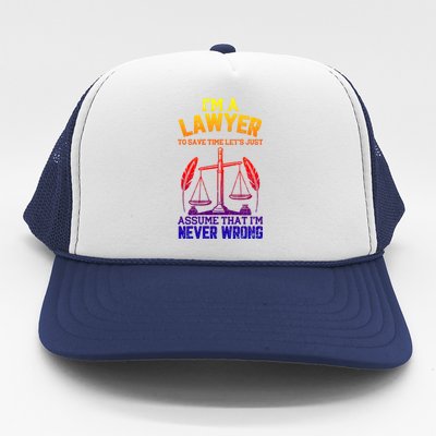 Lawyer Assume I'm Right Funny Attorney Law School Graphic Gift Trucker Hat