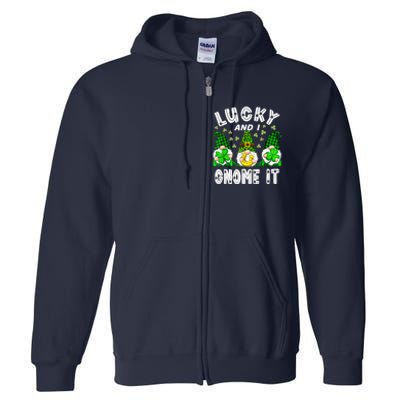 Lucky And I Gnome It Lucky Shamrock St Patrick's Day Squad Full Zip Hoodie