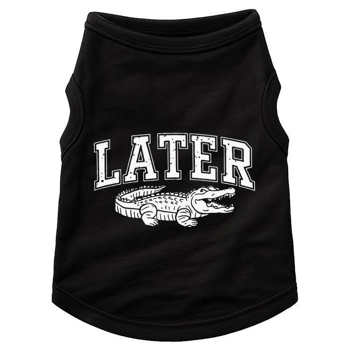 Later Alligator In A While Crocodile Gator Doggie Tank