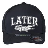 Later Alligator In A While Crocodile Gator Flexfit Unipanel Trucker Cap