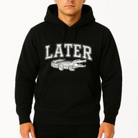 Later Alligator In A While Crocodile Gator Hoodie