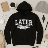 Later Alligator In A While Crocodile Gator Hoodie