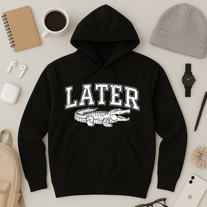 Later Alligator In A While Crocodile Gator Hoodie