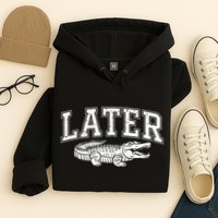 Later Alligator In A While Crocodile Gator Hoodie
