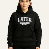 Later Alligator In A While Crocodile Gator Hoodie