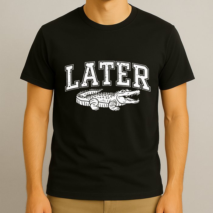 Later Alligator In A While Crocodile Gator T-Shirt
