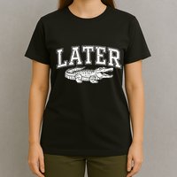Later Alligator In A While Crocodile Gator T-Shirt