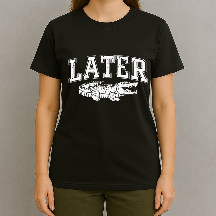 Later Alligator In A While Crocodile Gator T-Shirt
