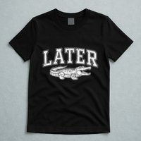 Later Alligator In A While Crocodile Gator T-Shirt