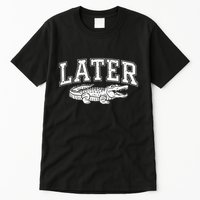 Later Alligator In A While Crocodile Gator Tall T-Shirt