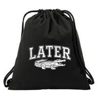 Later Alligator In A While Crocodile Gator Drawstring Bag