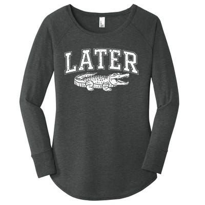 Later Alligator In A While Crocodile Gator Women's Perfect Tri Tunic Long Sleeve Shirt