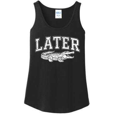 Later Alligator In A While Crocodile Gator Ladies Essential Tank