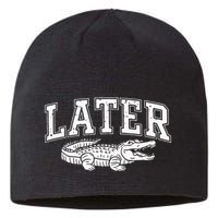 Later Alligator In A While Crocodile Gator Sustainable Beanie