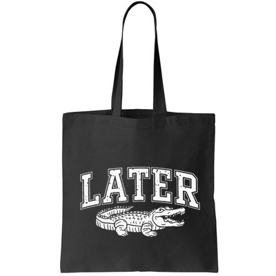 Later Alligator In A While Crocodile Gator Bag