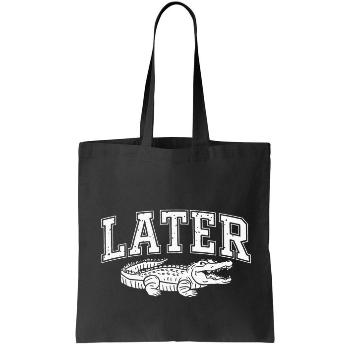 Later Alligator In A While Crocodile Gator Bag