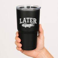 Later Alligator In A While Crocodile Gator Tumbler