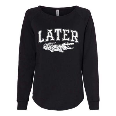 Later Alligator In A While Crocodile Gator Womens California Wash Sweatshirt