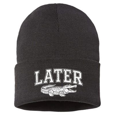 Later Alligator In A While Crocodile Gator Sustainable Knit Beanie