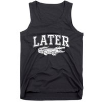 Later Alligator In A While Crocodile Gator Tank Top