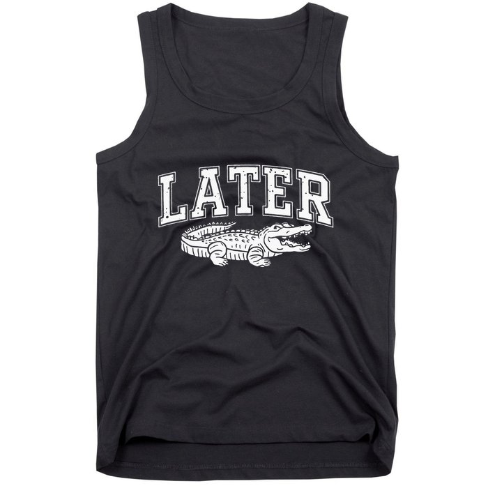 Later Alligator In A While Crocodile Gator Tank Top