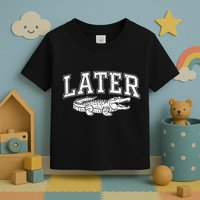 Later Alligator In A While Crocodile Gator Toddler T-Shirt