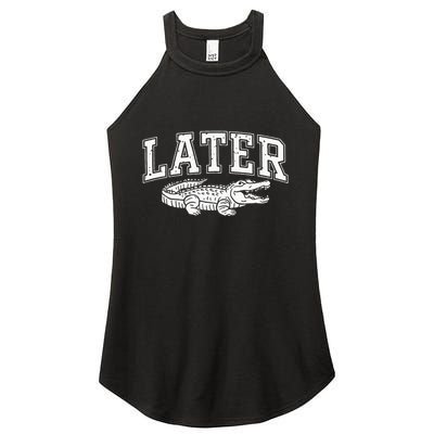 Later Alligator In A While Crocodile Gator Women's Perfect Tri Rocker Tank