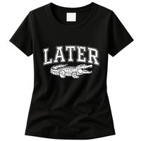 Later Alligator In A While Crocodile Gator Womens T-Shirt