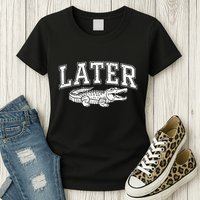 Later Alligator In A While Crocodile Gator Womens T-Shirt