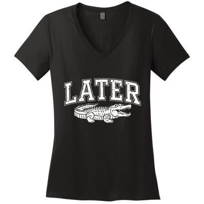 Later Alligator In A While Crocodile Gator Women's V-Neck T-Shirt
