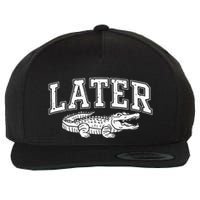Later Alligator In A While Crocodile Gator Wool Snapback Cap