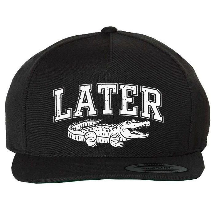 Later Alligator In A While Crocodile Gator Wool Snapback Cap