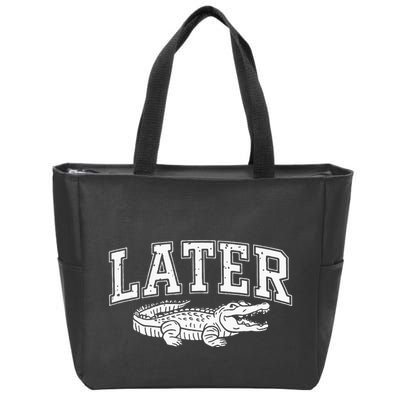 Later Alligator In A While Crocodile Gator Zip Tote Bag