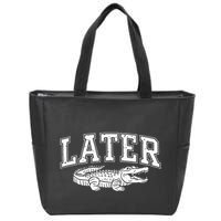 Later Alligator In A While Crocodile Gator Zip Tote Bag