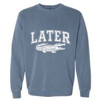 Later Alligator In A While Crocodile Gator Garment-Dyed Sweatshirt