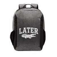 Later Alligator In A While Crocodile Gator Vector Backpack