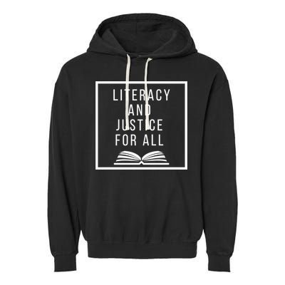 Literacy And Justice For All Social Justice Readingteacher Funny Gift Garment-Dyed Fleece Hoodie